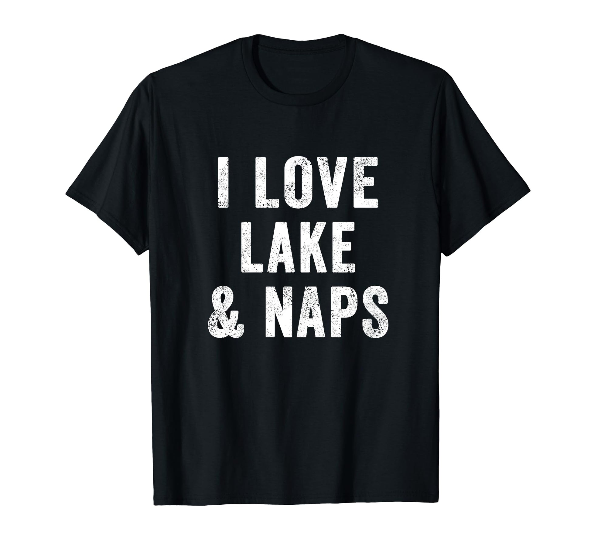 I Love Lake And Naps Outdoor Mom T-Shirt - Casual Everyday Wear Men Women - T-Shirt, Sweatshirt, Hoodie