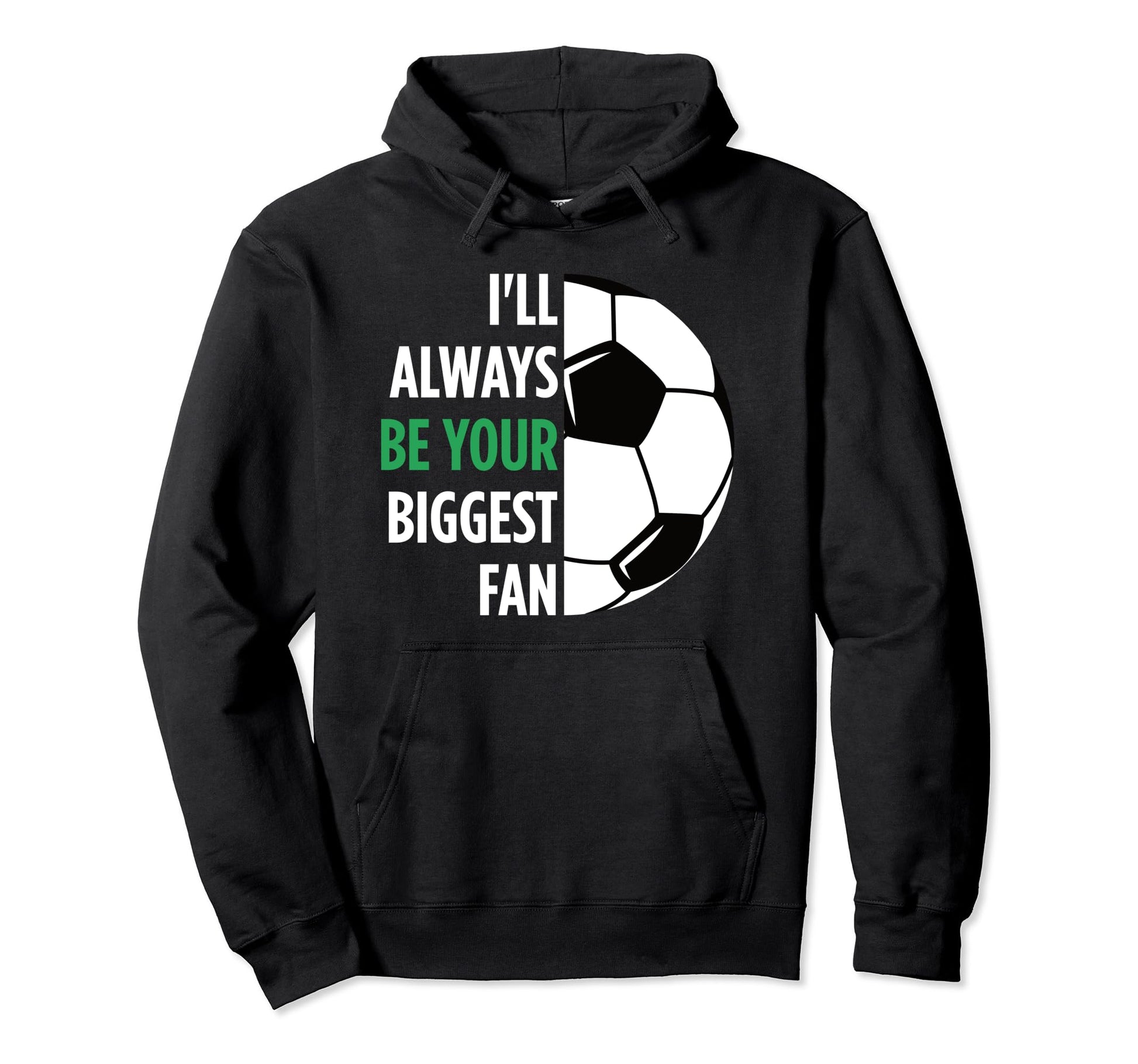 Ill Always Be Your Biggest Fan Gift Hoodie - Casual Everyday Wear Unisex - T-Shirt, Sweatshirt, Hoodie