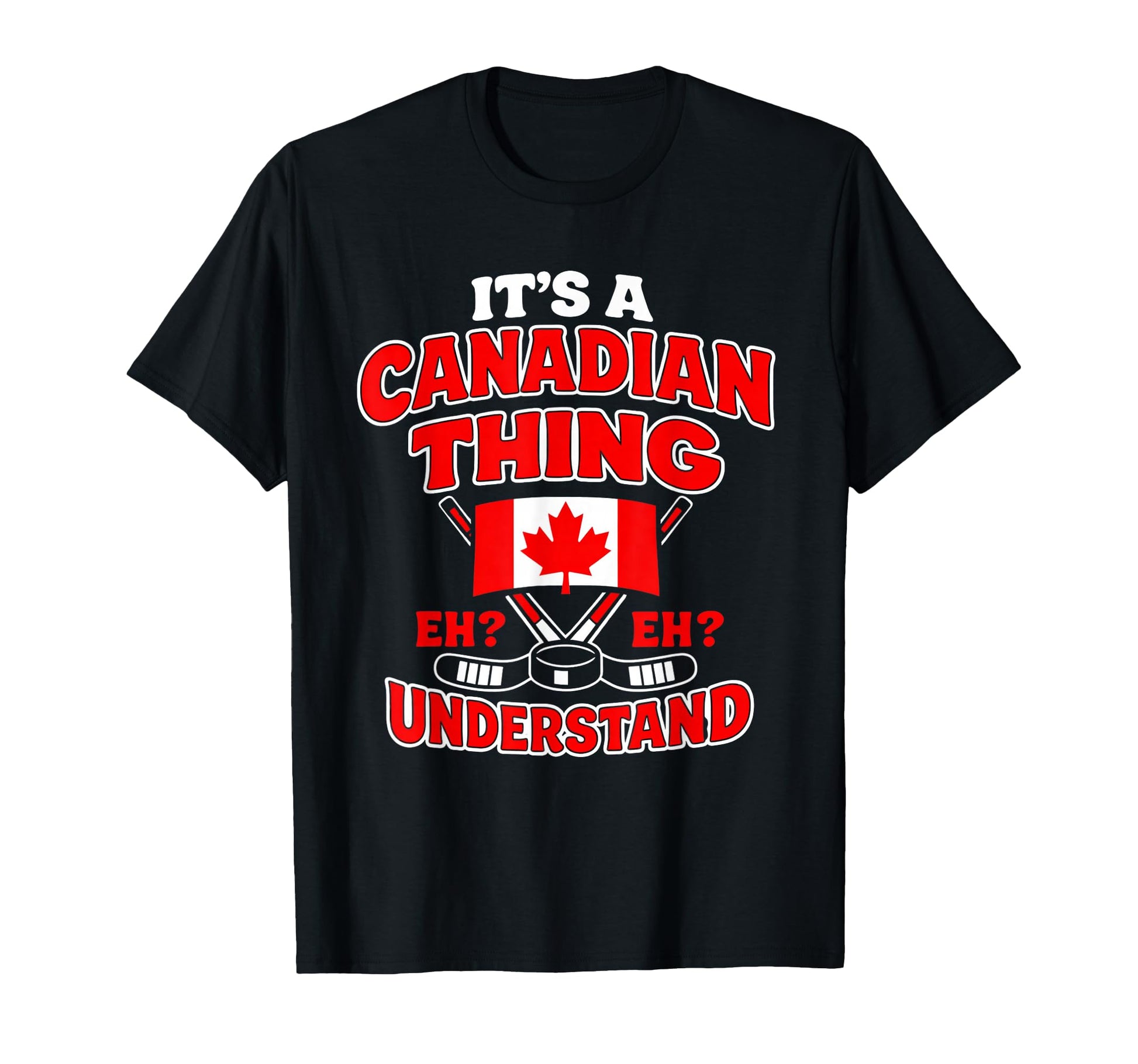Canadian Thing Eh Hockey Flag Funny T-Shirt - Streetwear Style for Adults - T-Shirt, Sweatshirt, Hoodie
