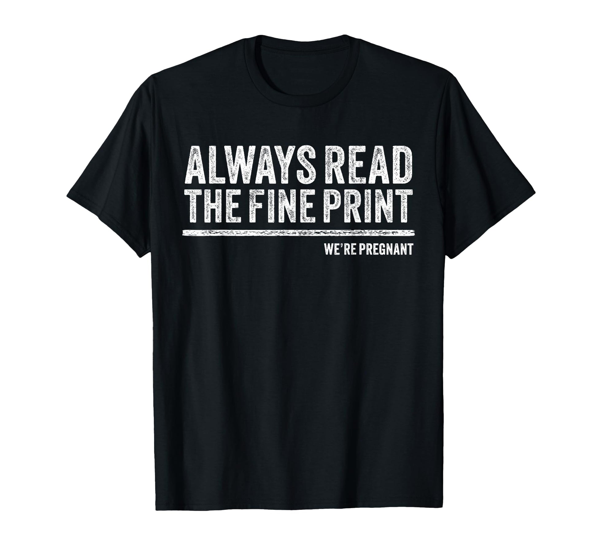 Always Read Fine Were Pregnant T-Shirt - Casual Everyday Wear Men Women - T-Shirt, Sweatshirt, Hoodie