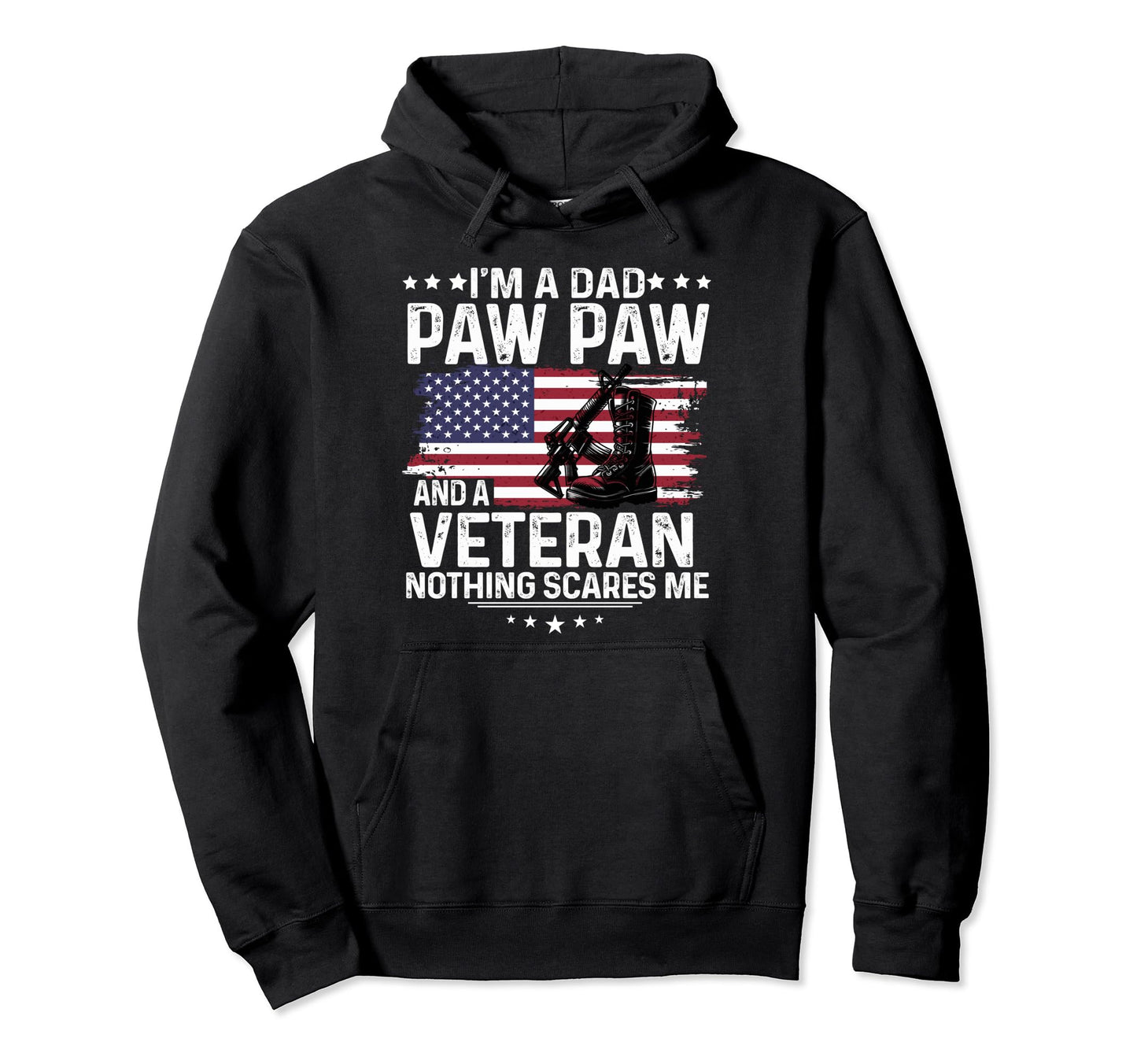 Dad Pawpaw Veteran Nothing Scares Me Hoodie - Trendy Graphic Unisex - T-Shirt, Sweatshirt, Hoodie