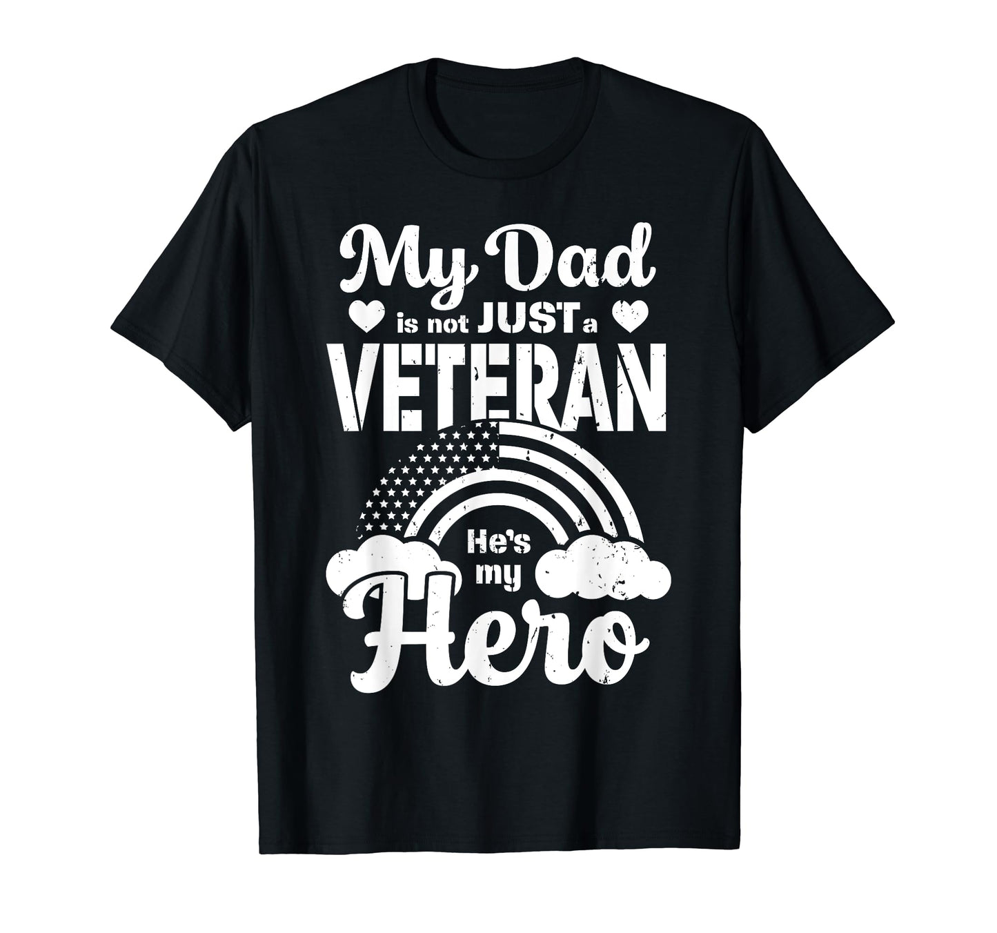 My Dad Is Not Just Veteran Hero T-Shirt - Novelty Apparel for Adults - T-Shirt, Sweatshirt, Hoodie
