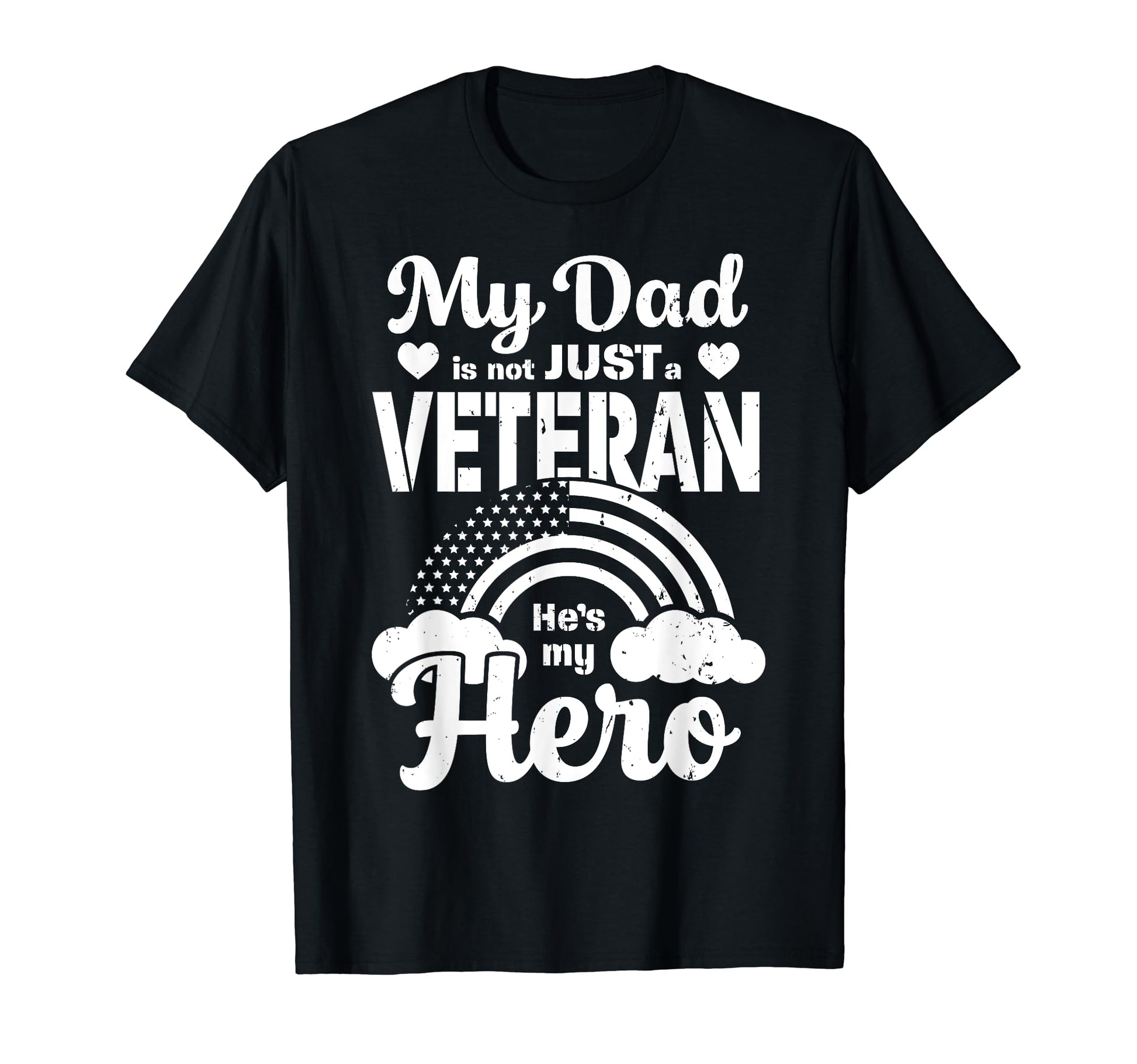 My Dad Is Not Just Veteran Hero T-Shirt - Novelty Apparel for Adults - T-Shirt, Sweatshirt, Hoodie