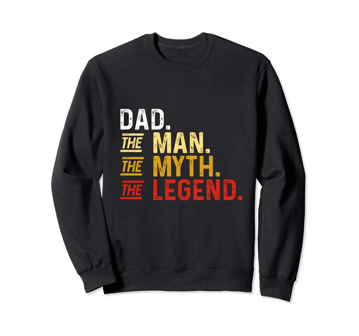 Dad Myth Legend Sweatshirt - Trendy Graphic for Adults - T-Shirt, Sweatshirt, Hoodie