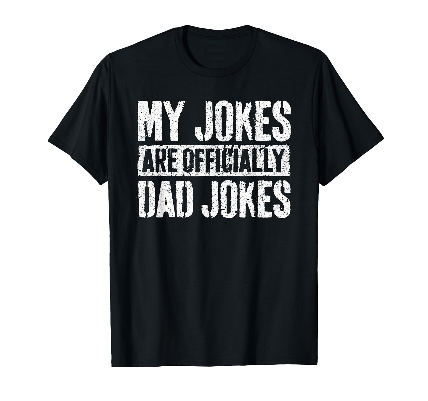 My Jokes Are Officially Dad T-Shirt - Casual Everyday Wear for Adults - T-Shirt, Sweatshirt, Hoodie