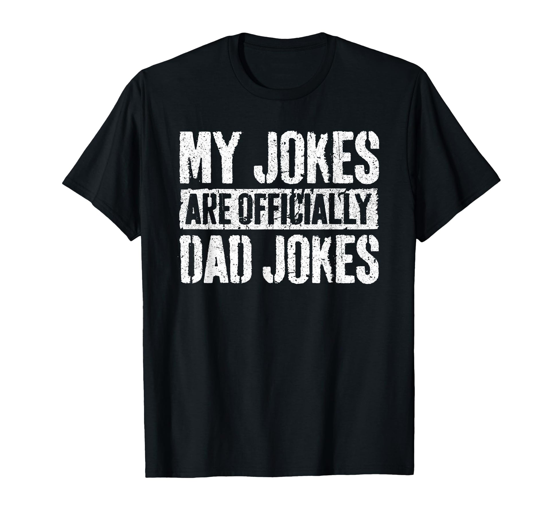 My Jokes Are Officially Dad T-Shirt - Casual Everyday Wear for Adults - T-Shirt, Sweatshirt, Hoodie
