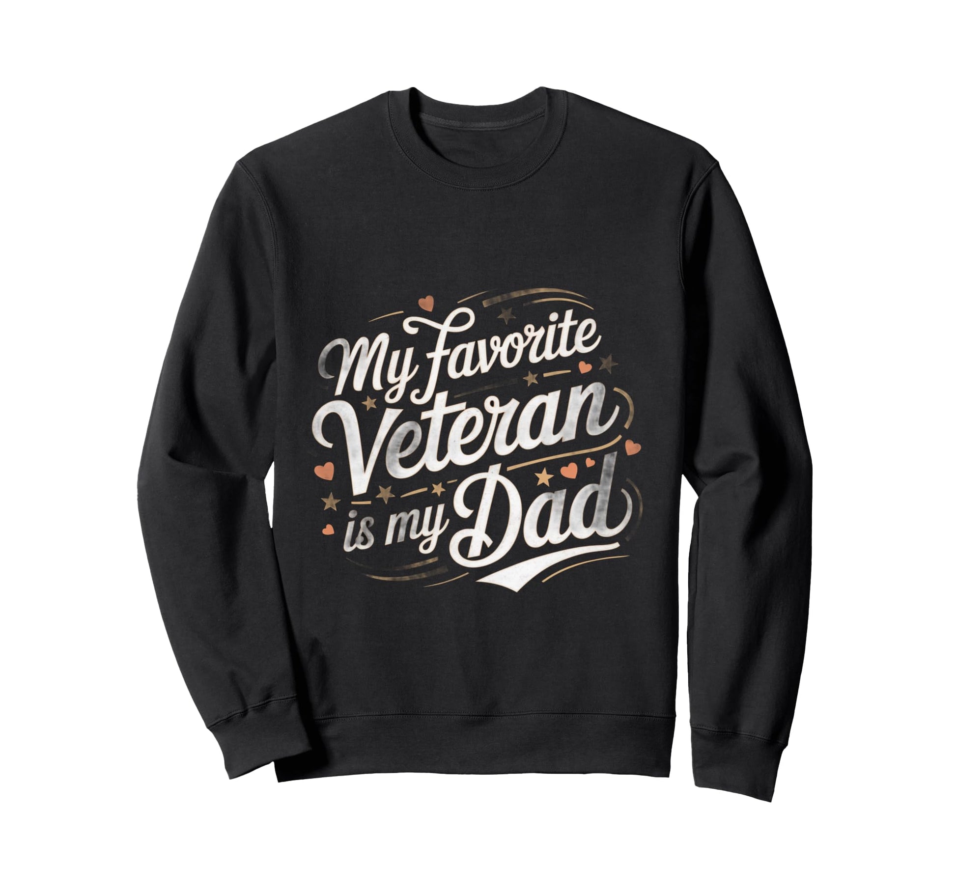My Favorite Veteran Is My Dad Sweatshirt - Custom Art Print Men Women - T-Shirt, Sweatshirt, Hoodie
