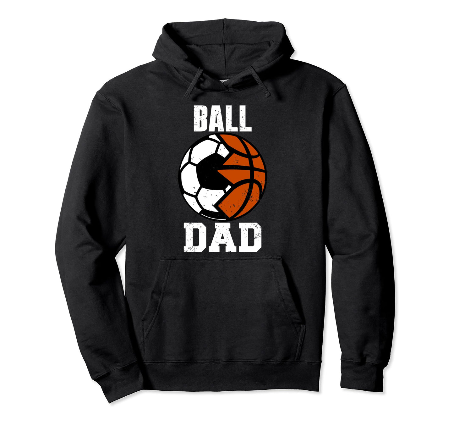 Ball Dad Funny Soccer Basketball Dad Hoodie - Streetwear Style Unisex - T-Shirt, Sweatshirt, Hoodie