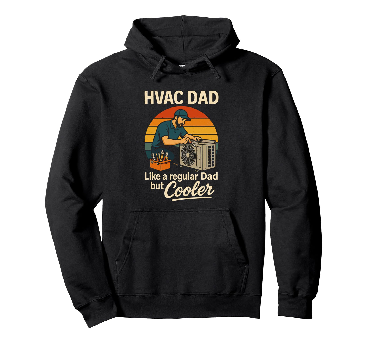 Hvac Dad Like Regular Dad But Cooler Hoodie - Novelty Apparel Unisex - T-Shirt, Sweatshirt, Hoodie