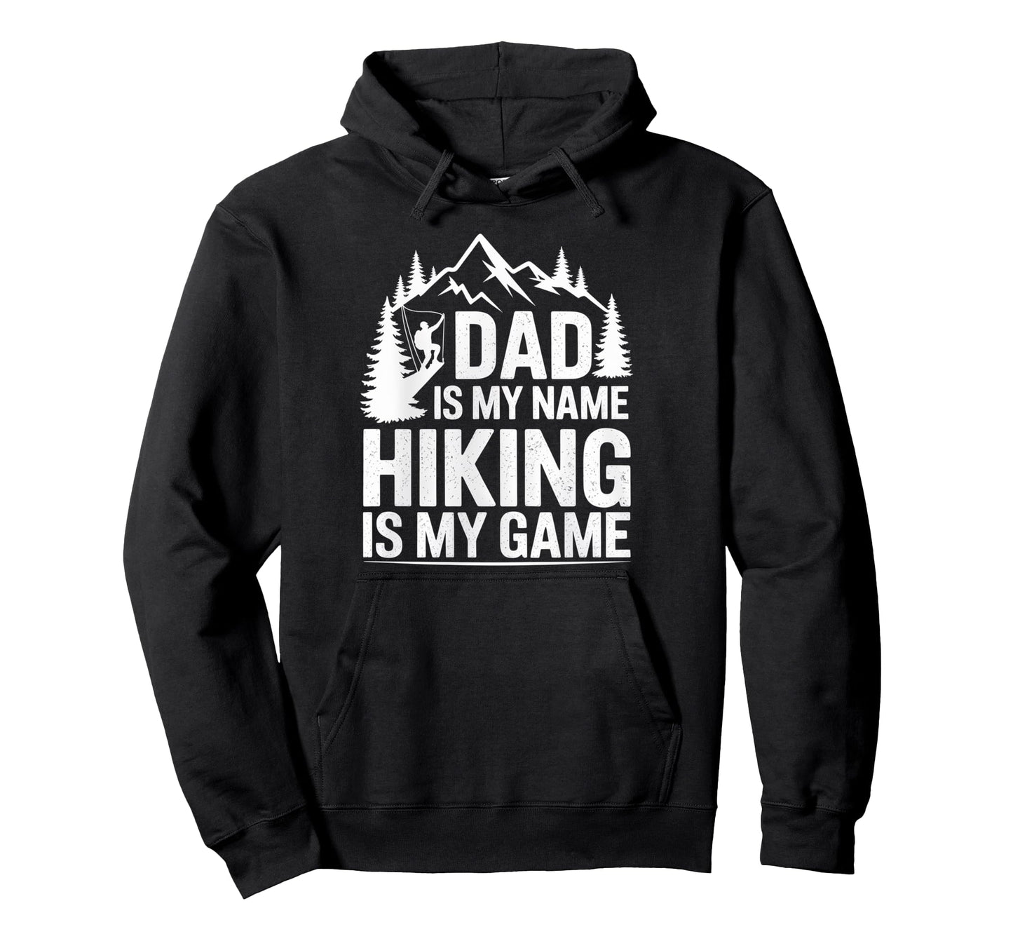 Funny Hiking Dad Is My Name Hiking Is Hoodie - Novelty Apparel for Adults - T-Shirt, Sweatshirt, Hoodie