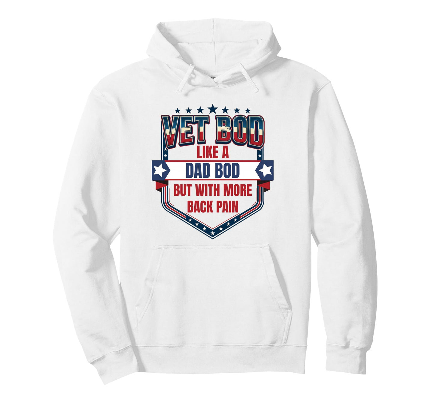 Vet Bod Like Dad Bod Funny Military Hoodie - Casual Everyday Wear Unisex - T-Shirt, Sweatshirt, Hoodie