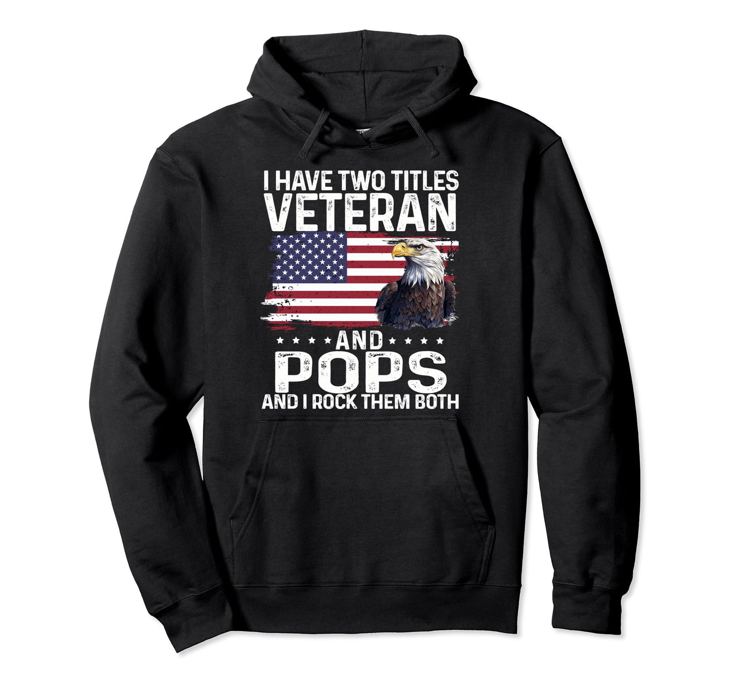 Proud Eagle I Have Two Titles Veteran Hoodie - Trendy Graphic for Adults - T-Shirt, Sweatshirt, Hoodie