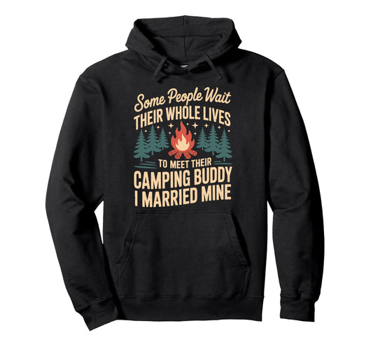 Camping Buddy I Married Mine Camper Hoodie - Trendy Graphic Men Women - T-Shirt, Sweatshirt, Hoodie