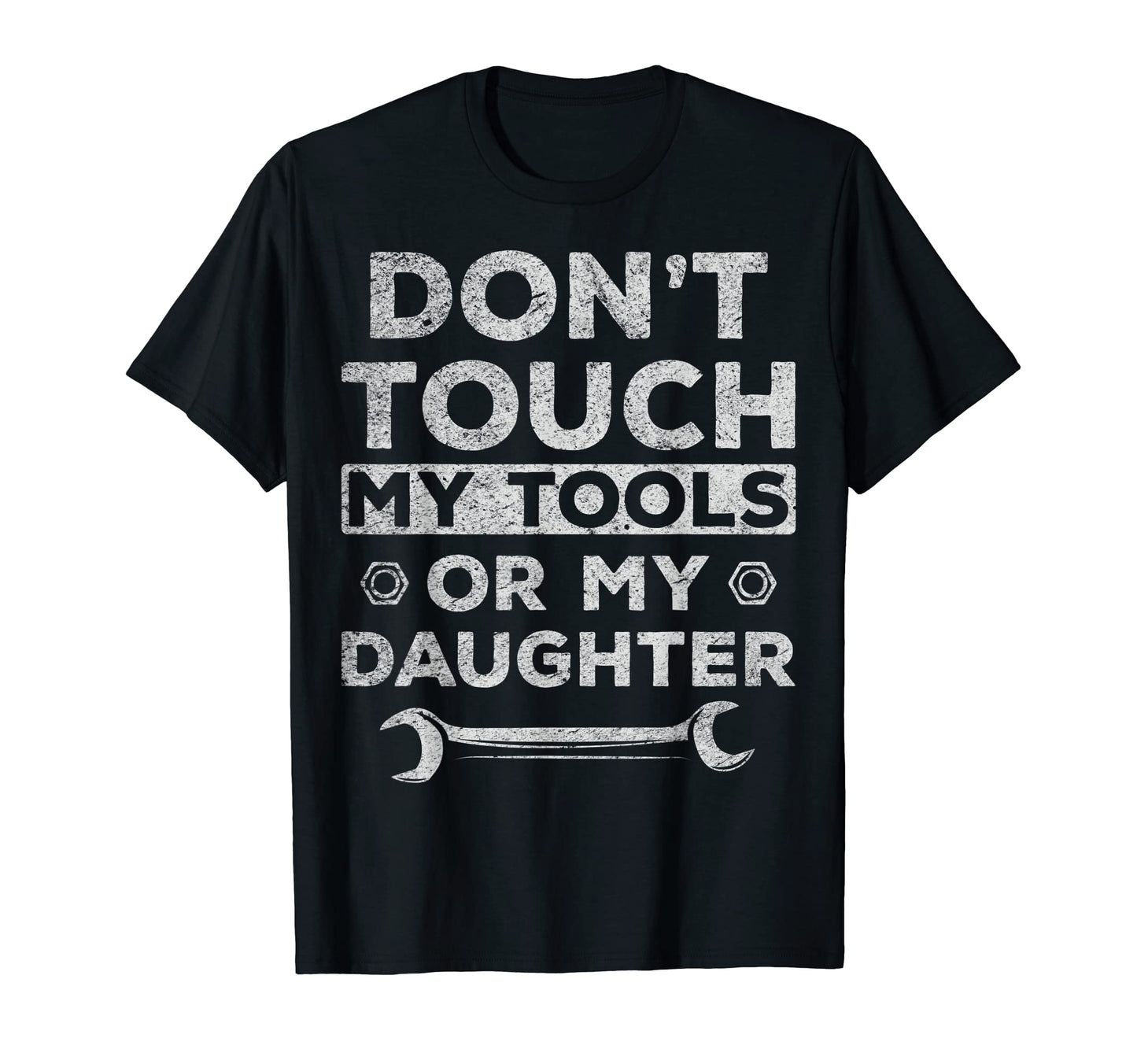 Mechanic Dads Dont Touch My Tools T-Shirt - Casual Everyday Wear Men Women - T-Shirt, Sweatshirt, Hoodie