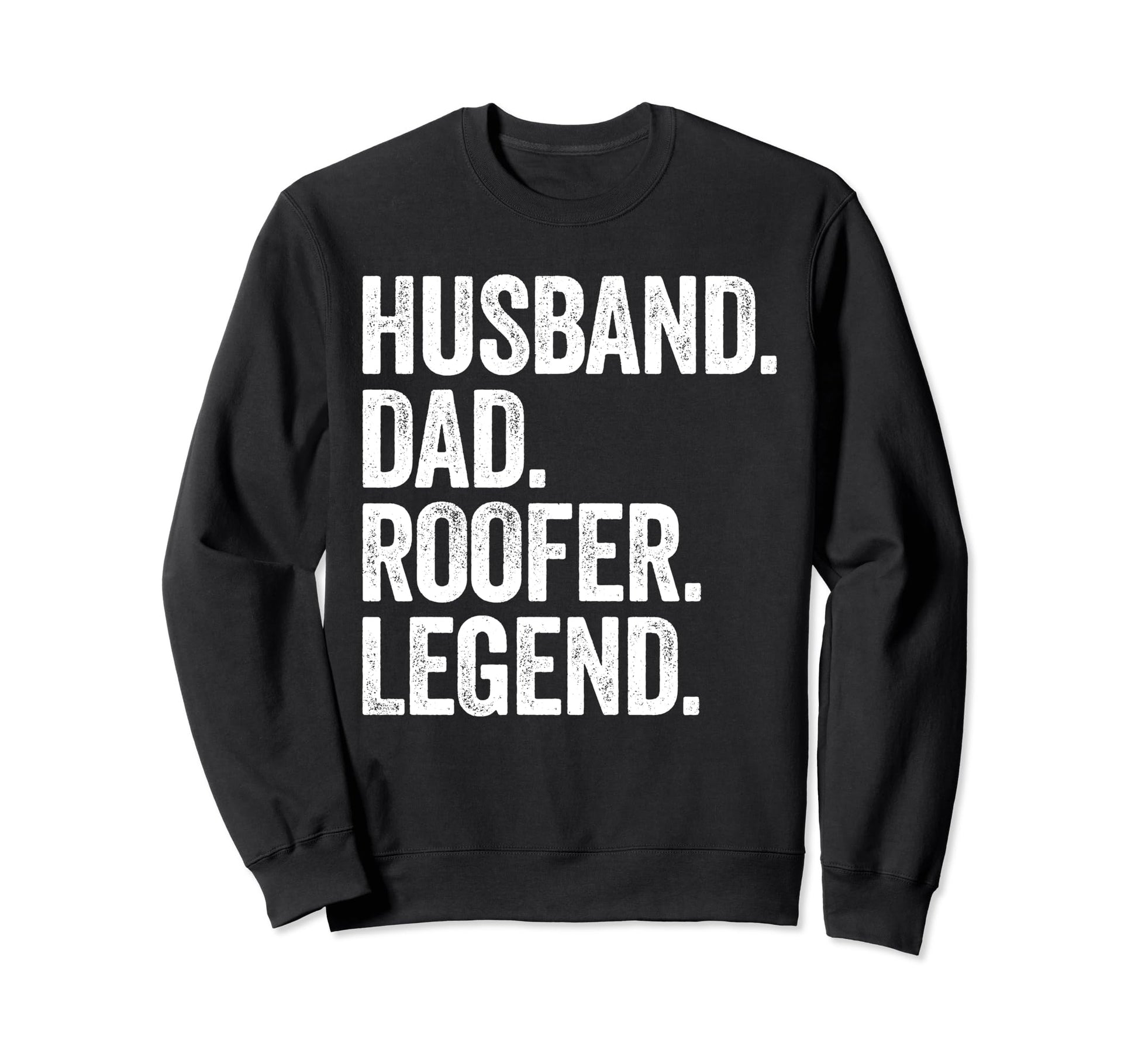 Husband Dad Roofer Funny Roofing Sweatshirt - Aesthetic Graphic for Adults - T-Shirt, Sweatshirt, Hoodie