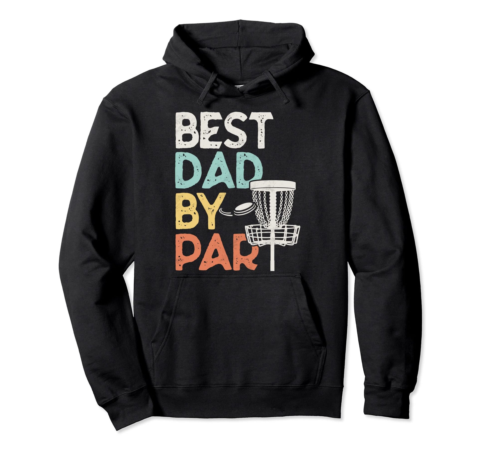 Funny Best Dad Par Disk Golf Dad Hoodie - Novelty Apparel Unisex - T-Shirt, Sweatshirt, Hoodie