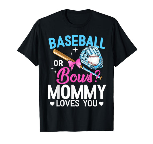 Baseball Or Bows Mommy Loves You T-Shirt - Fun Novelty Design Unisex - T-Shirt, Sweatshirt, Hoodie