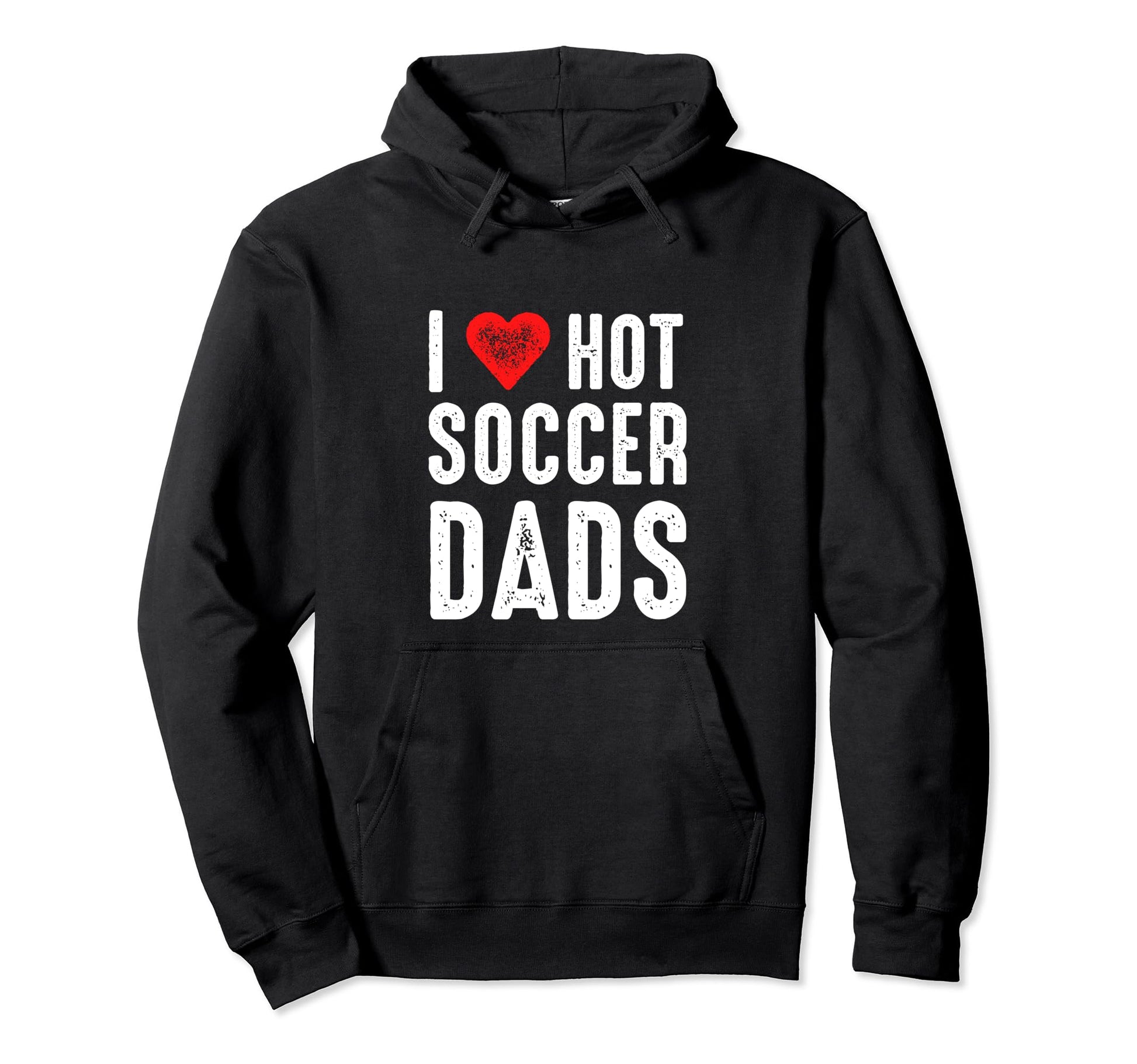 I Love Hot Soccer Dads Hoodie - Aesthetic Graphic Unisex - T-Shirt, Sweatshirt, Hoodie
