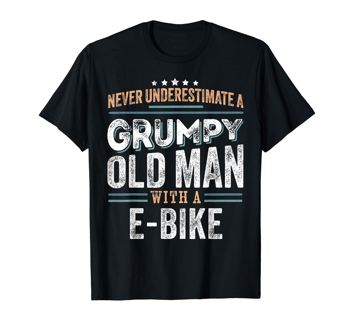 Grumpy Old E Bike Funny Dad Gifts T-Shirt - Streetwear Style for Adults - T-Shirt, Sweatshirt, Hoodie