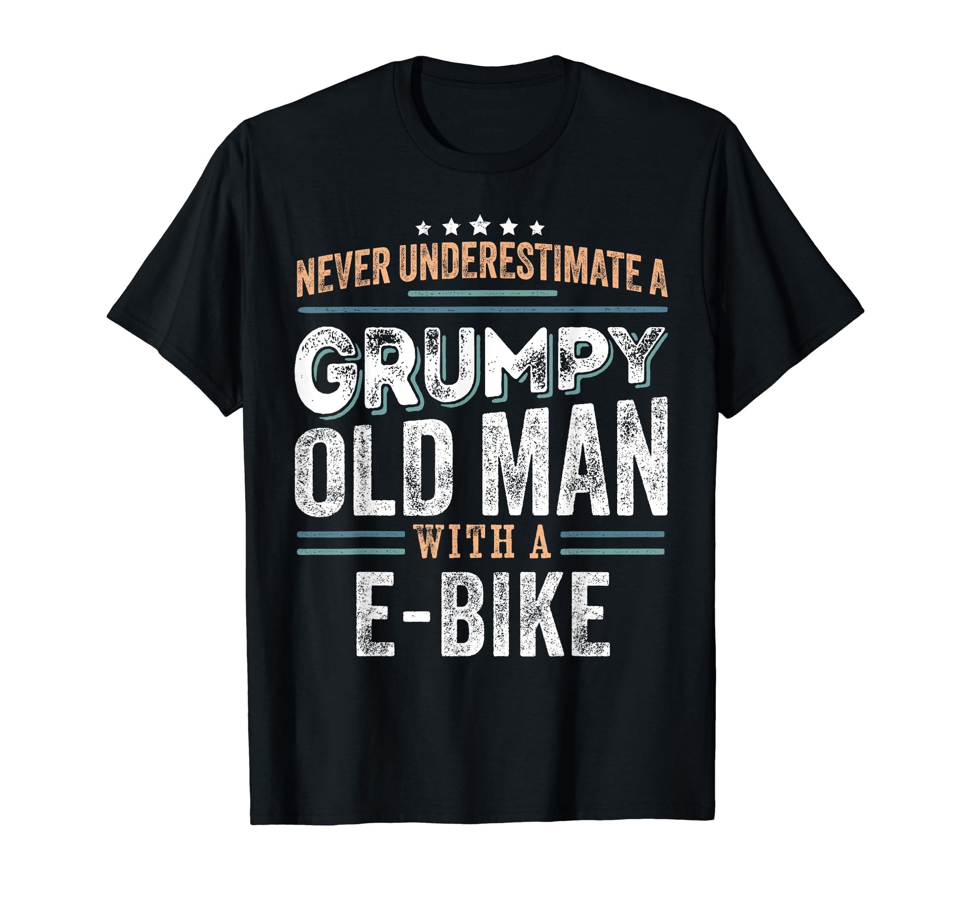 Grumpy Old E Bike Funny Dad Gifts T-Shirt - Streetwear Style for Adults - T-Shirt, Sweatshirt, Hoodie