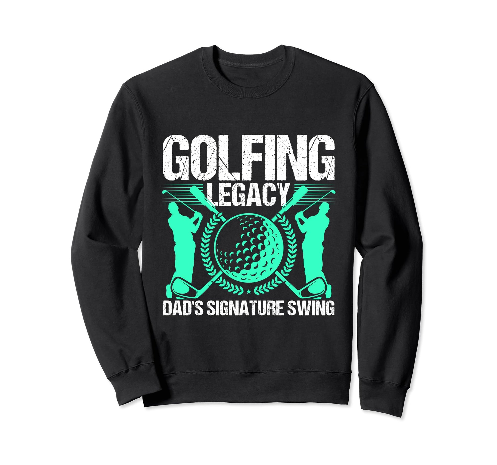 Funny Golfing Legacy Dads Sweatshirt - Streetwear Style for Adults - T-Shirt, Sweatshirt, Hoodie