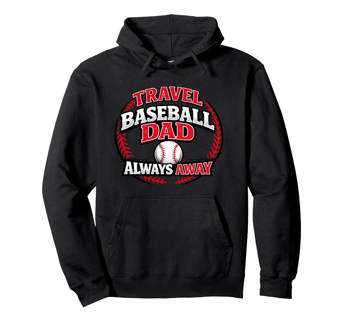 Travel Baseball Dad Always Away Funny Hoodie - Novelty Apparel for Adults - T-Shirt, Sweatshirt, Hoodie