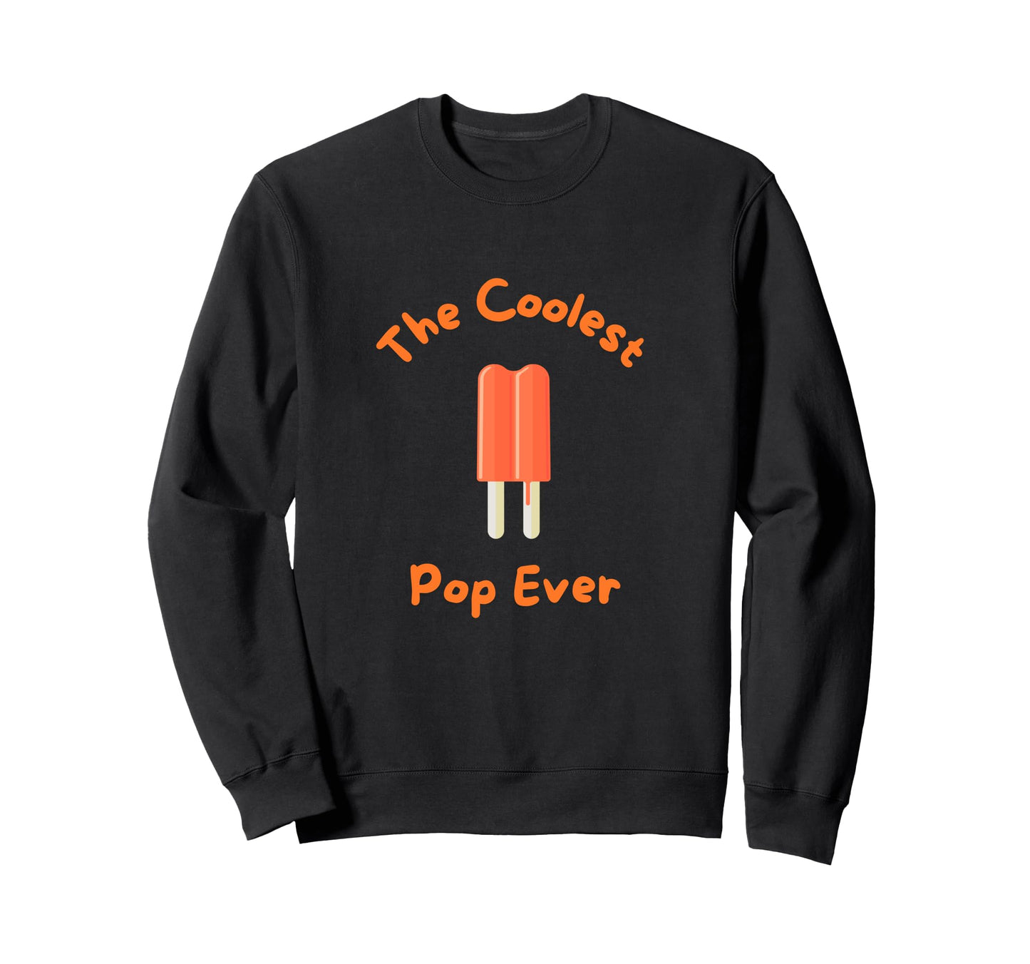 Coolest Pop Ever Dad Father Gift Sweatshirt - Streetwear Style Men Women - T-Shirt, Sweatshirt, Hoodie