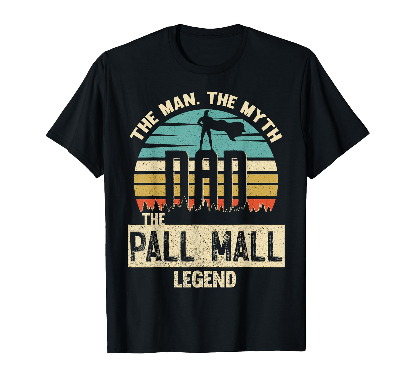 Myth Legend Dad Pall Mall Amazing T-Shirt - Streetwear Style for Adults - T-Shirt, Sweatshirt, Hoodie