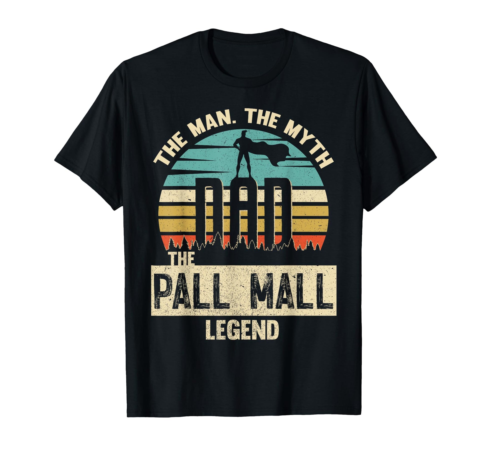 Myth Legend Dad Pall Mall Amazing T-Shirt - Streetwear Style for Adults - T-Shirt, Sweatshirt, Hoodie