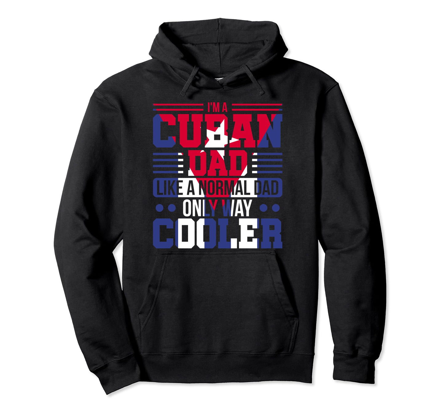 Im Cuban Dad Like Normal Dad Only Way Hoodie - Unique Graphic Unisex - T-Shirt, Sweatshirt, Hoodie