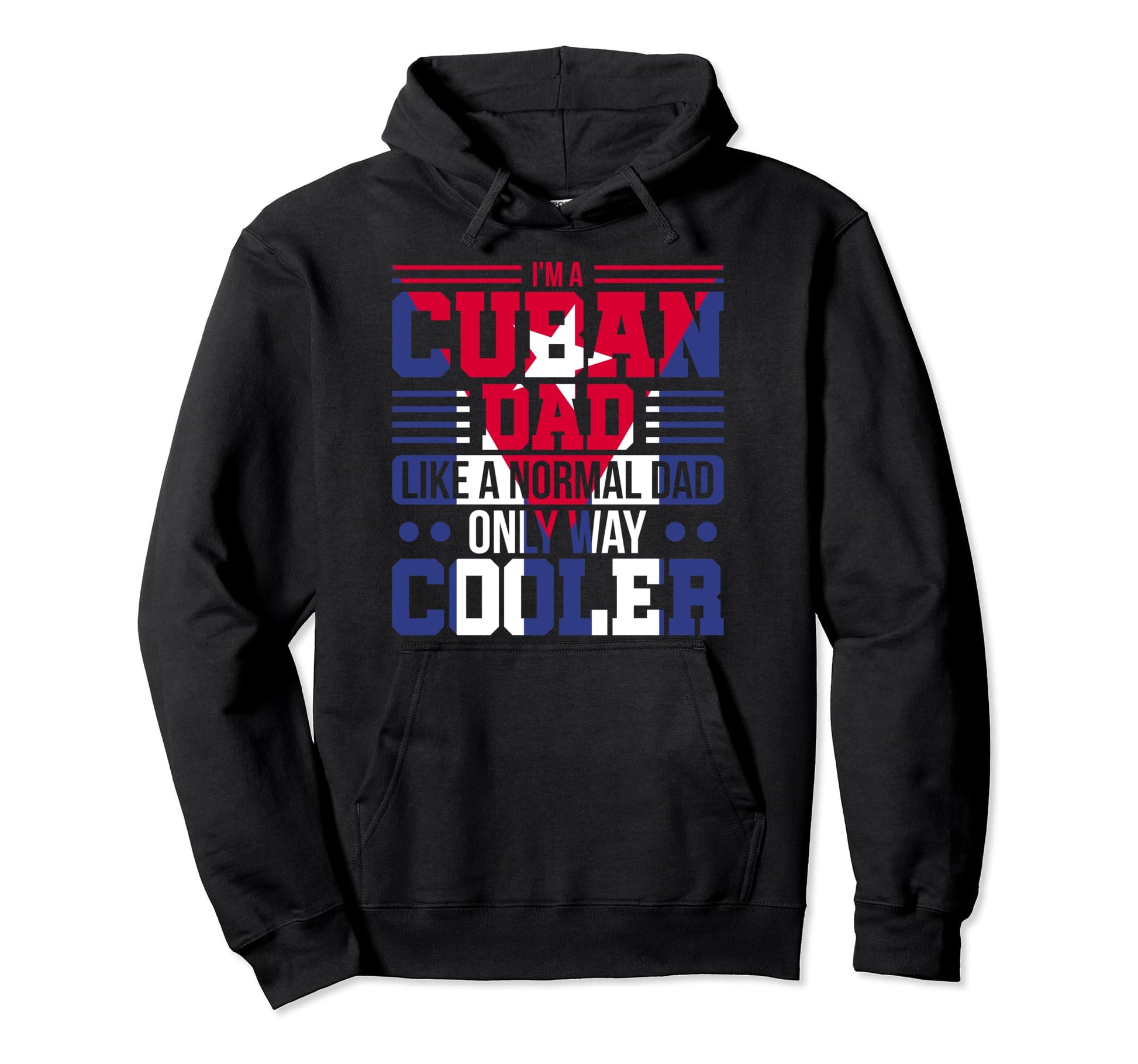 Im Cuban Dad Like Normal Dad Only Way Hoodie - Unique Graphic Unisex - T-Shirt, Sweatshirt, Hoodie