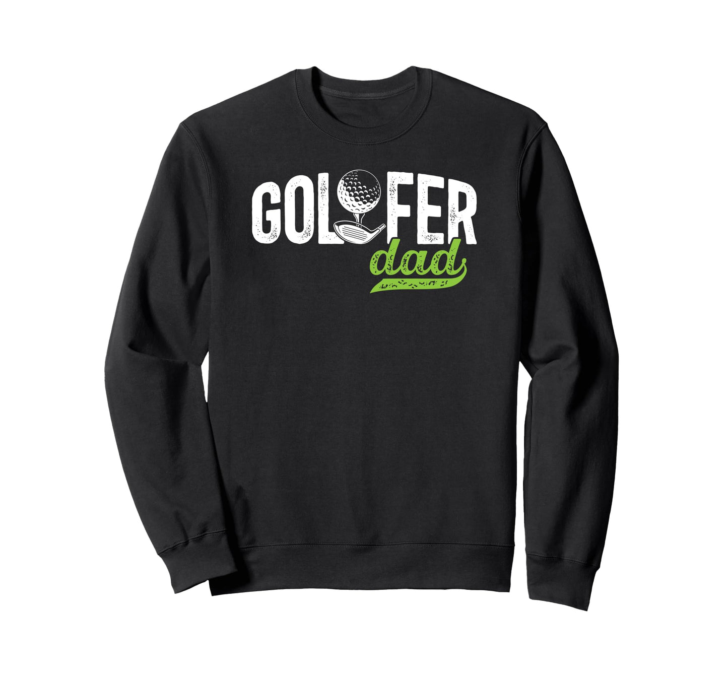 Golfer Dad Golf Dad Golf Player Sweatshirt - Streetwear Style Men Women - T-Shirt, Sweatshirt, Hoodie