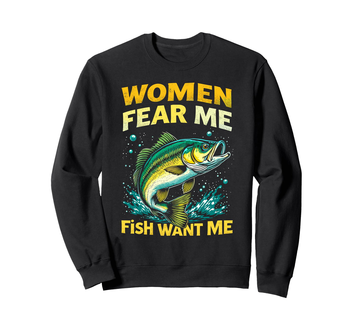 Fear Me Fish Want Me Sweatshirt - Casual Everyday Wear for Adults - T-Shirt, Sweatshirt, Hoodie