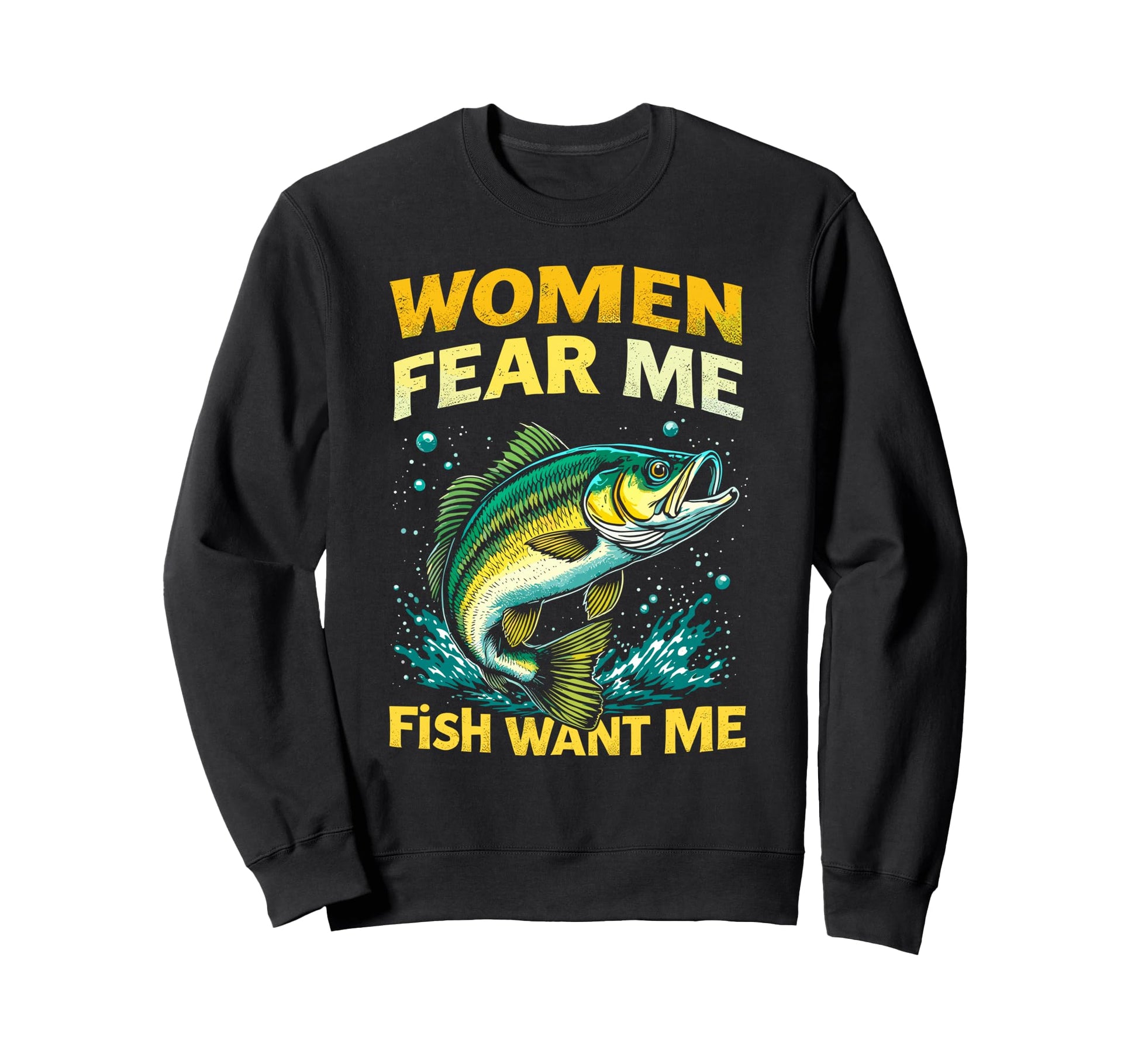 Fear Me Fish Want Me Sweatshirt - Casual Everyday Wear for Adults - T-Shirt, Sweatshirt, Hoodie