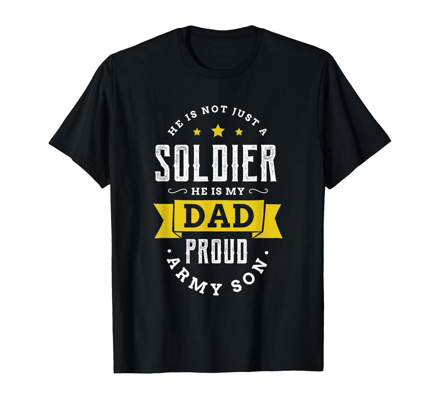 He Is Not Just Soldier He Is My Dad T-Shirt - Fun Novelty Design Unisex - T-Shirt, Sweatshirt, Hoodie