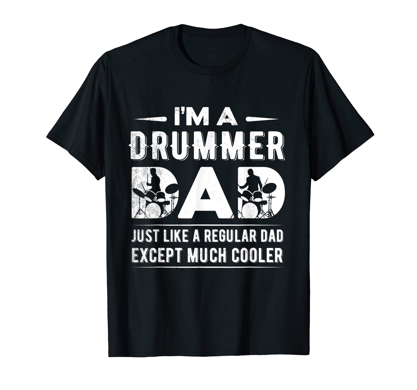 Drummer Musician Funny Dad T-Shirt - Casual Everyday Wear Unisex - T-Shirt, Sweatshirt, Hoodie