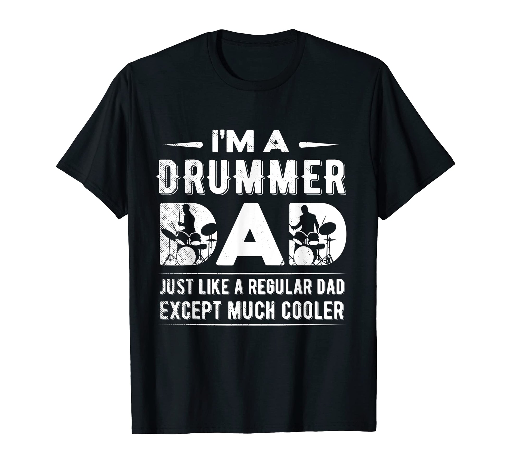 Drummer Musician Funny Dad T-Shirt - Casual Everyday Wear Unisex - T-Shirt, Sweatshirt, Hoodie