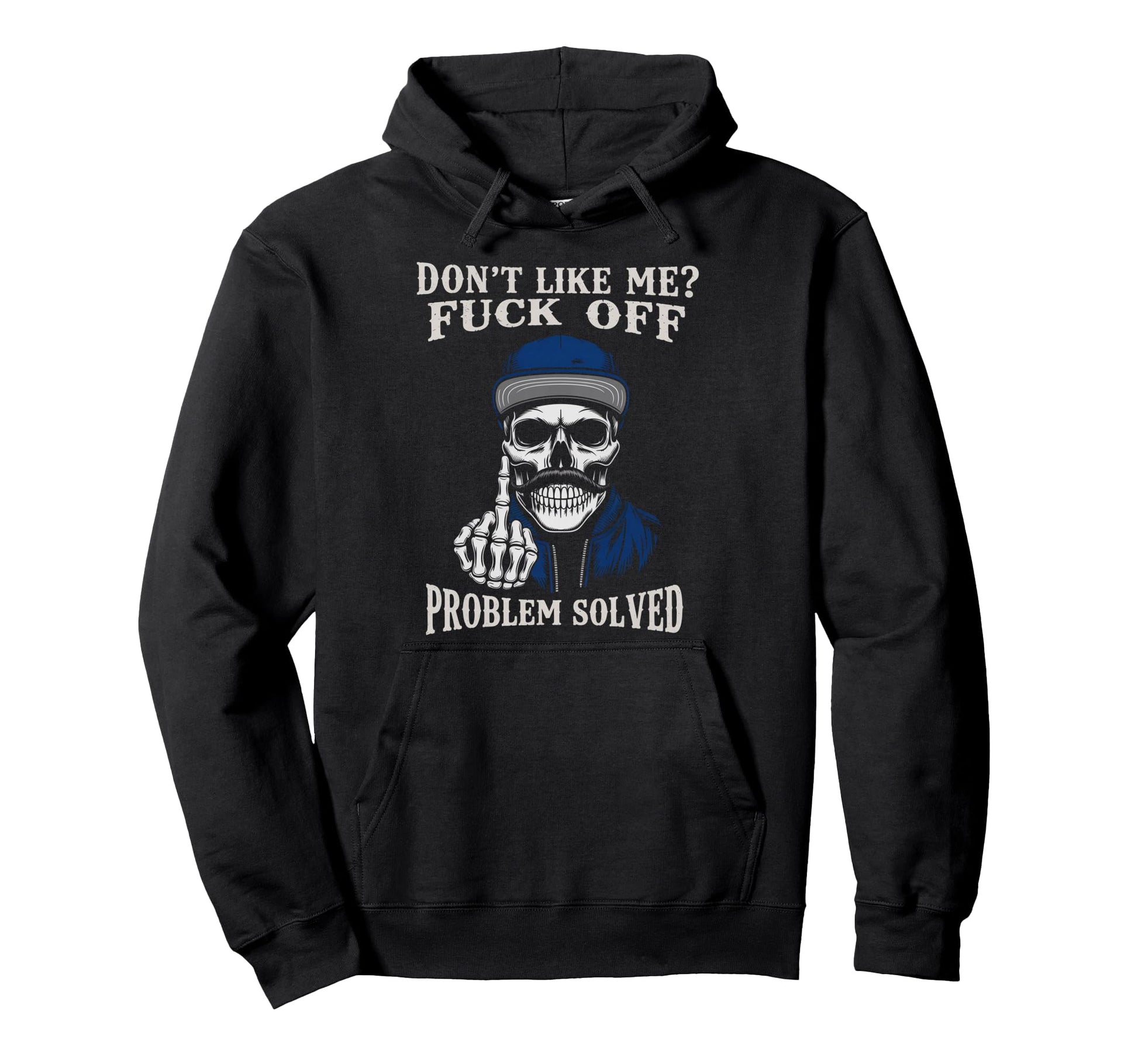 Dont Like Me Fuck Off Problem Solved Hoodie - Graphic Print for Adults - T-Shirt, Sweatshirt, Hoodie