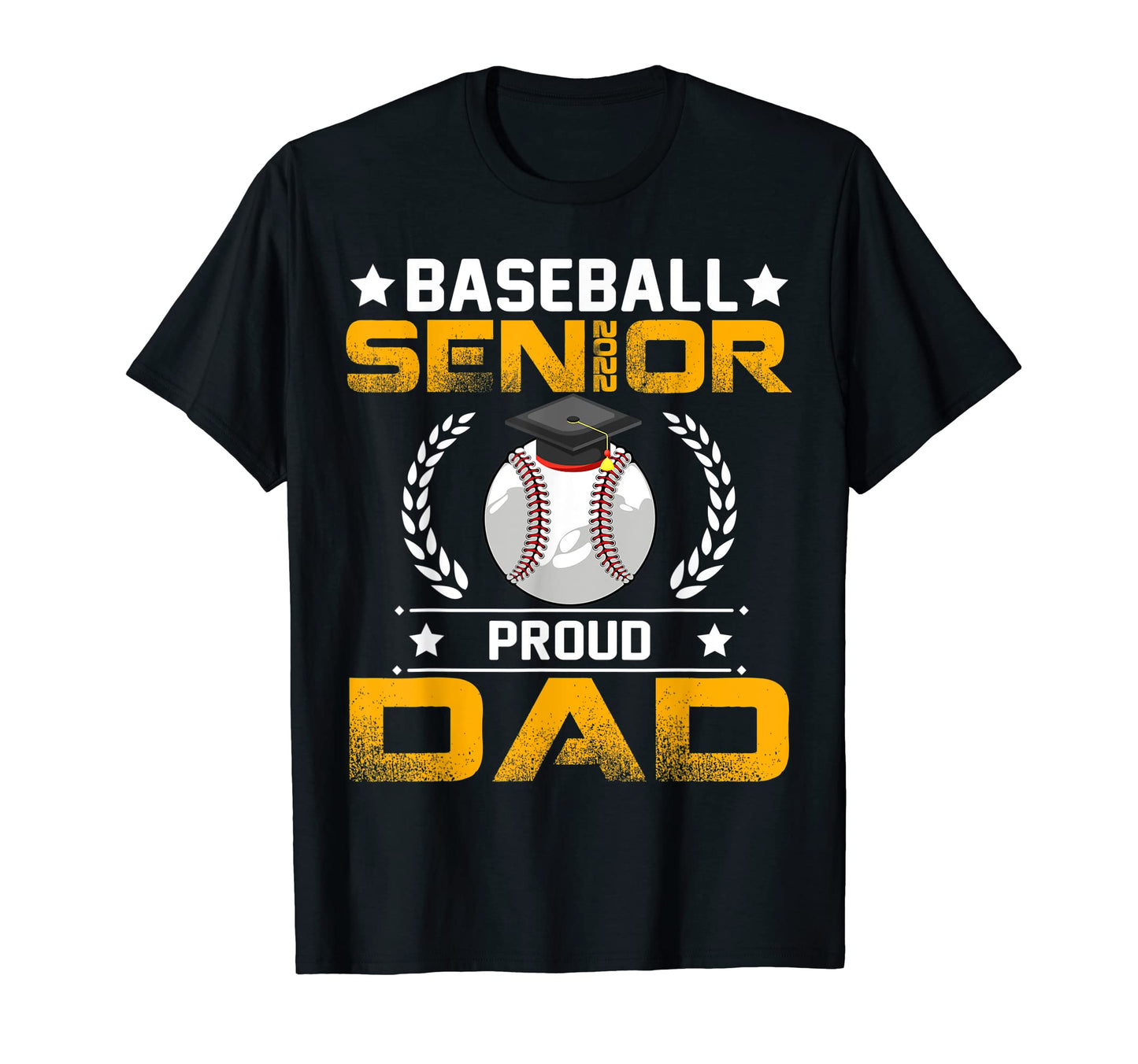 Baseball Senior 2022 Proud Dad T-Shirt - Casual Everyday Wear Men Women - T-Shirt, Sweatshirt, Hoodie