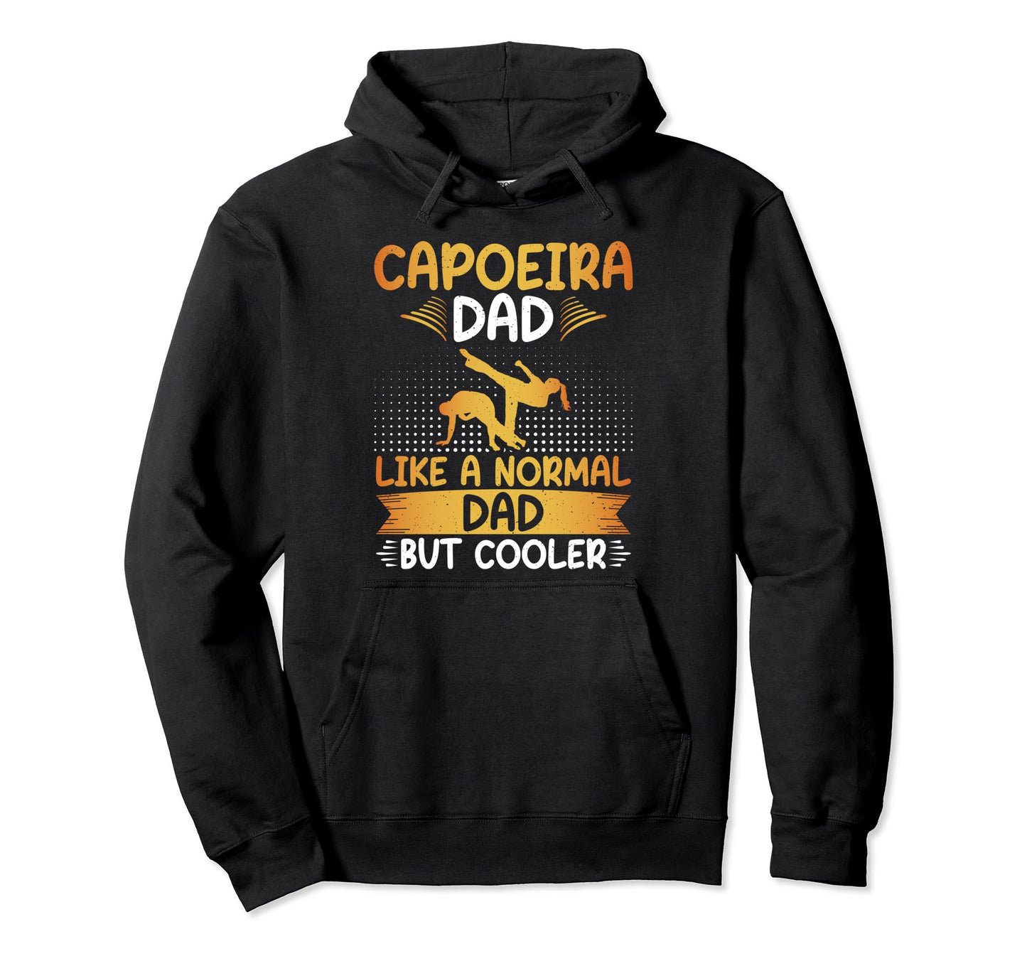 Capoeira Dad Like Normal Dad But Hoodie - Custom Art Print Men Women - T-Shirt, Sweatshirt, Hoodie