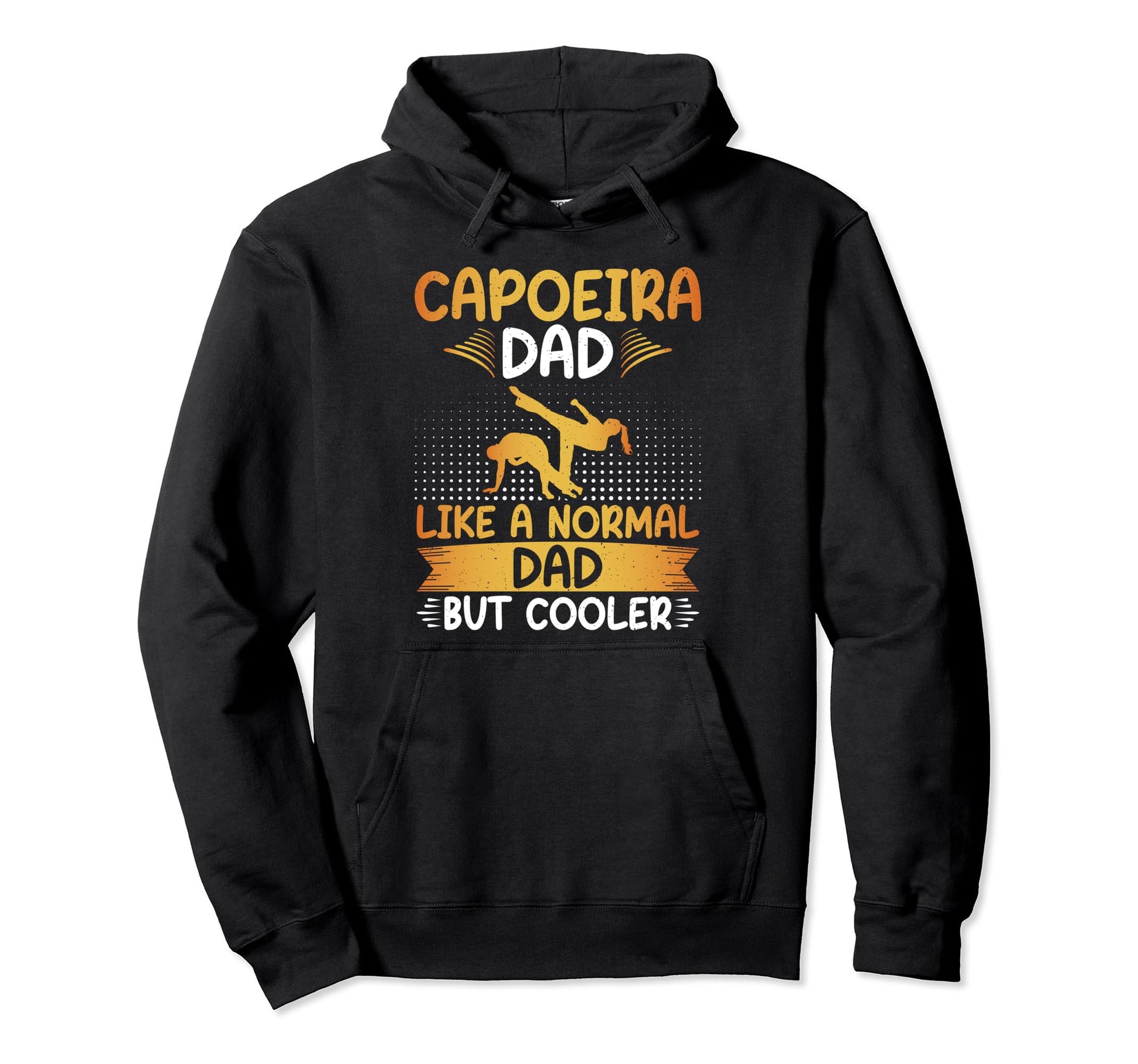 Capoeira Dad Like Normal Dad But Hoodie - Custom Art Print Men Women - T-Shirt, Sweatshirt, Hoodie