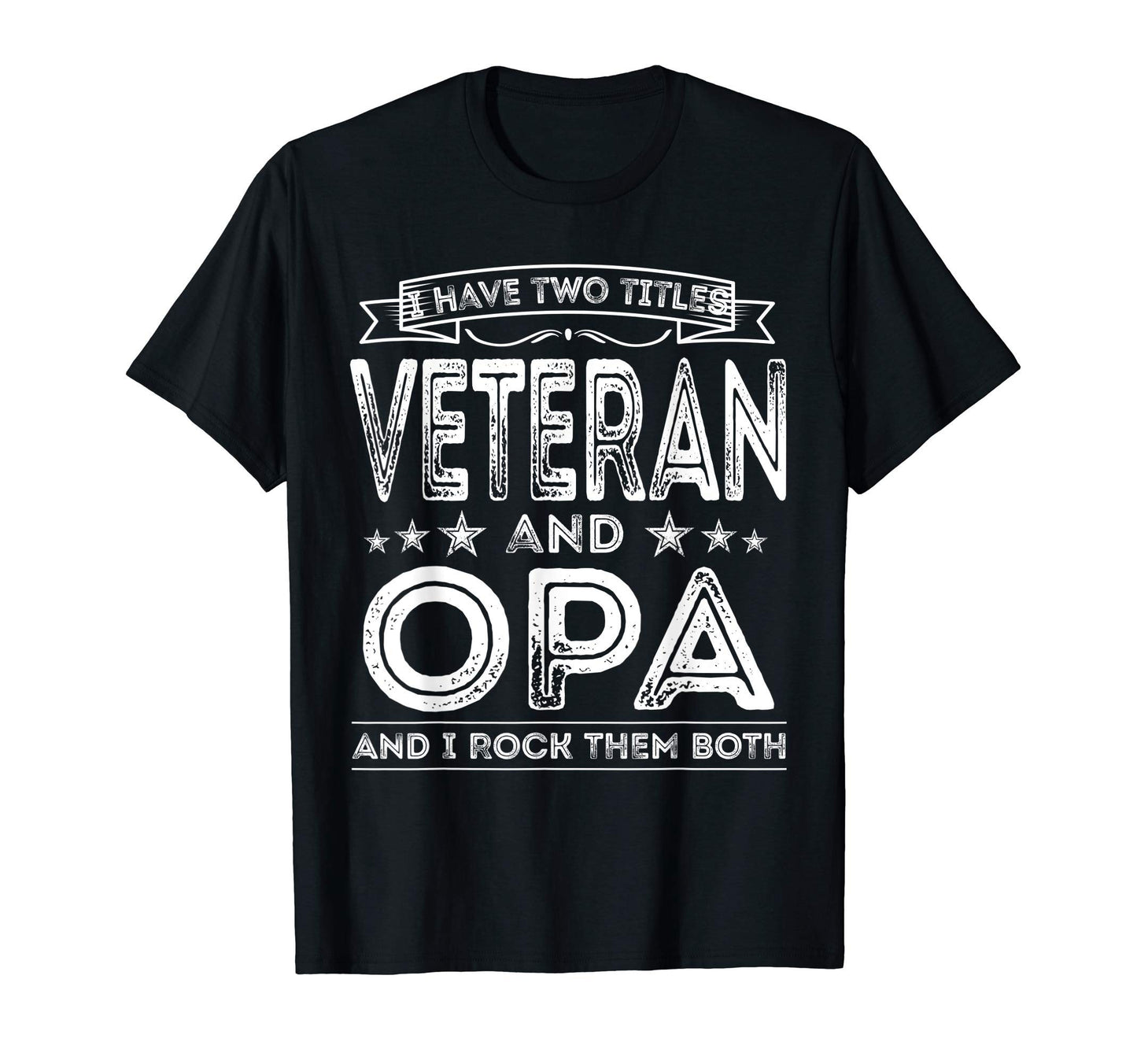 Mens I Have Two Titles Veteran And Opa T-Shirt - Minimalist Print Unisex - T-Shirt, Sweatshirt, Hoodie