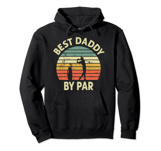 Best Daddy Par Golf Themed Golfer Golfing Hoodie - Streetwear Style Unisex - T-Shirt, Sweatshirt, Hoodie