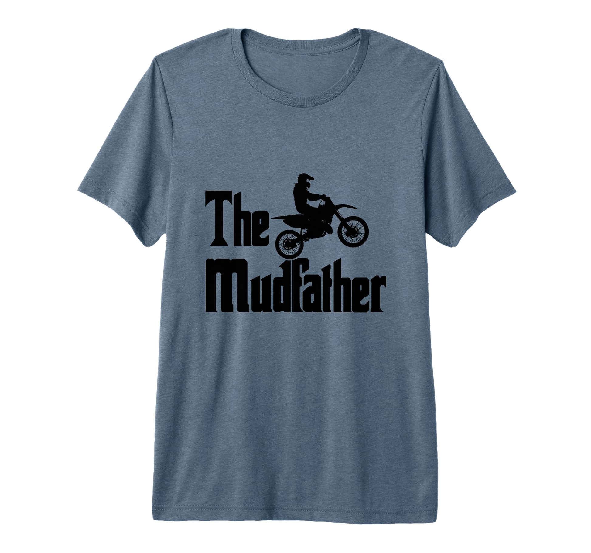 Mens Mud Father Funny Dirt Bike Dad T-Shirt - Fun Novelty Design Unisex - T-Shirt, Sweatshirt, Hoodie