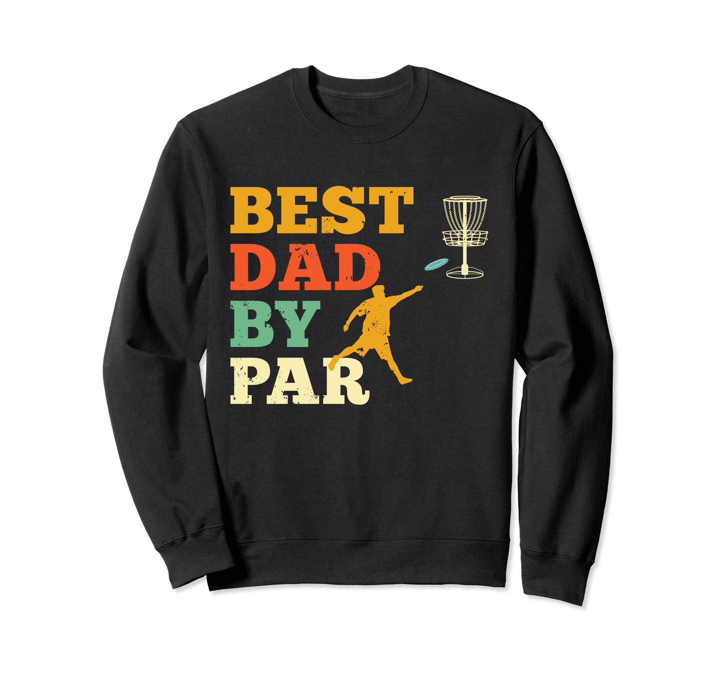 Best Dad Par Disc Golf Lover Frisbee Sweatshirt - Graphic Print for Adults - T-Shirt, Sweatshirt, Hoodie