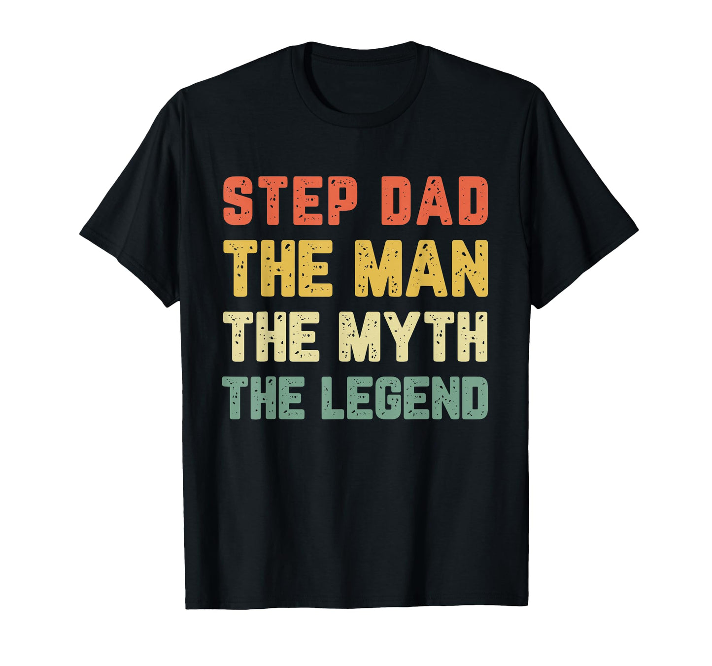 Stepdad Step Dad Myth Legend T-Shirt - Trendy Graphic Unisex - T-Shirt, Sweatshirt, Hoodie