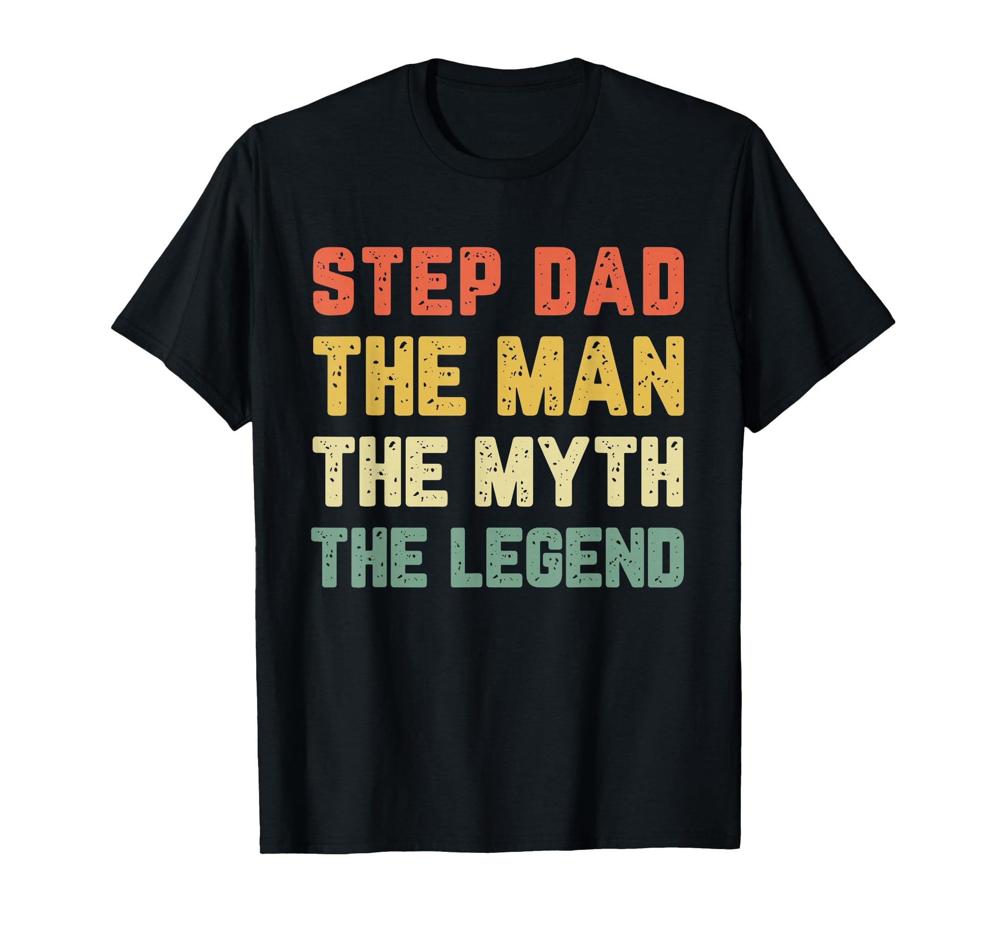 Stepdad Step Dad Myth Legend T-Shirt - Trendy Graphic Unisex - T-Shirt, Sweatshirt, Hoodie