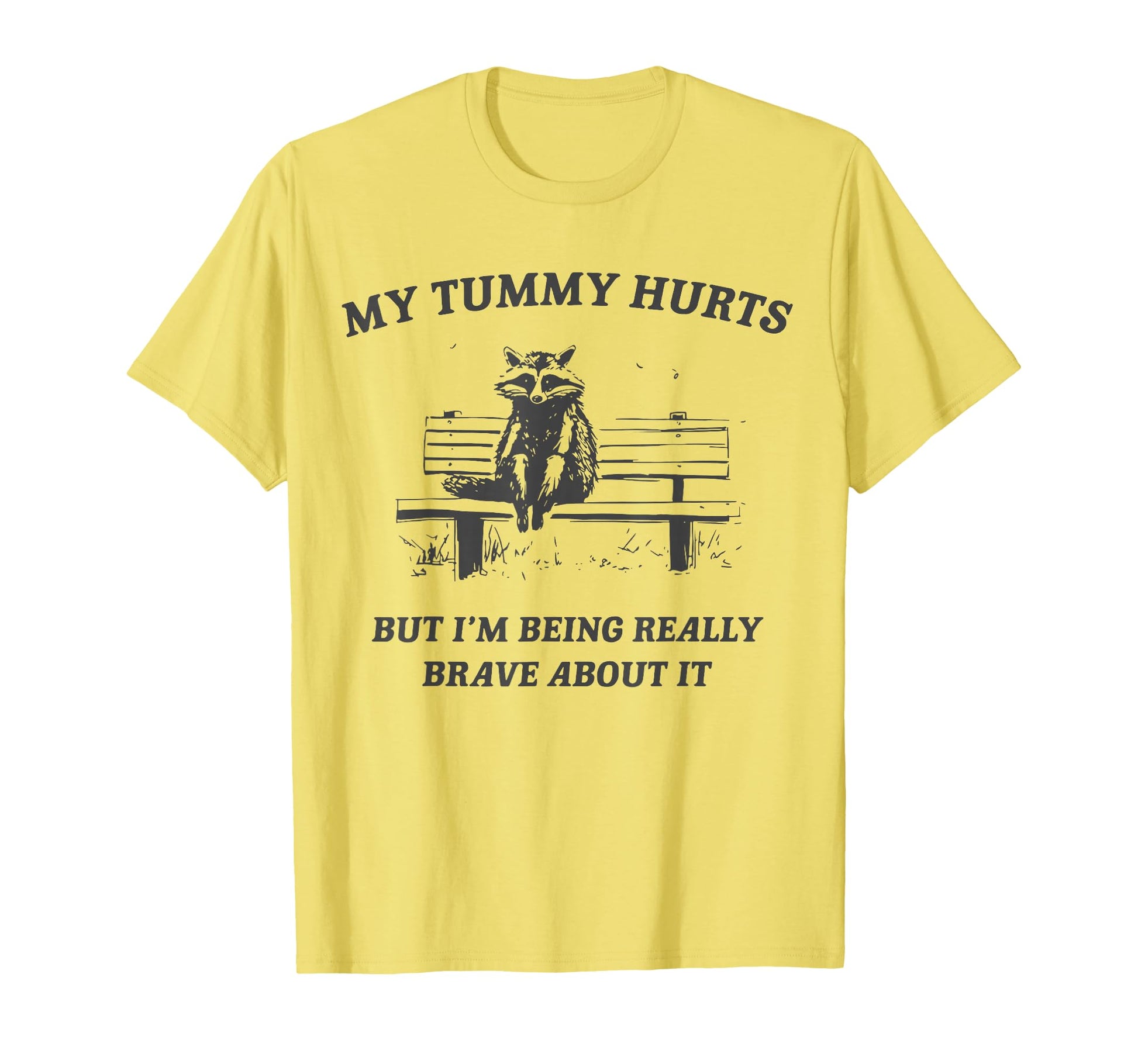 My Tummy Hurts But Im Being Brave T-Shirt - Streetwear Style Men Women - T-Shirt, Sweatshirt, Hoodie