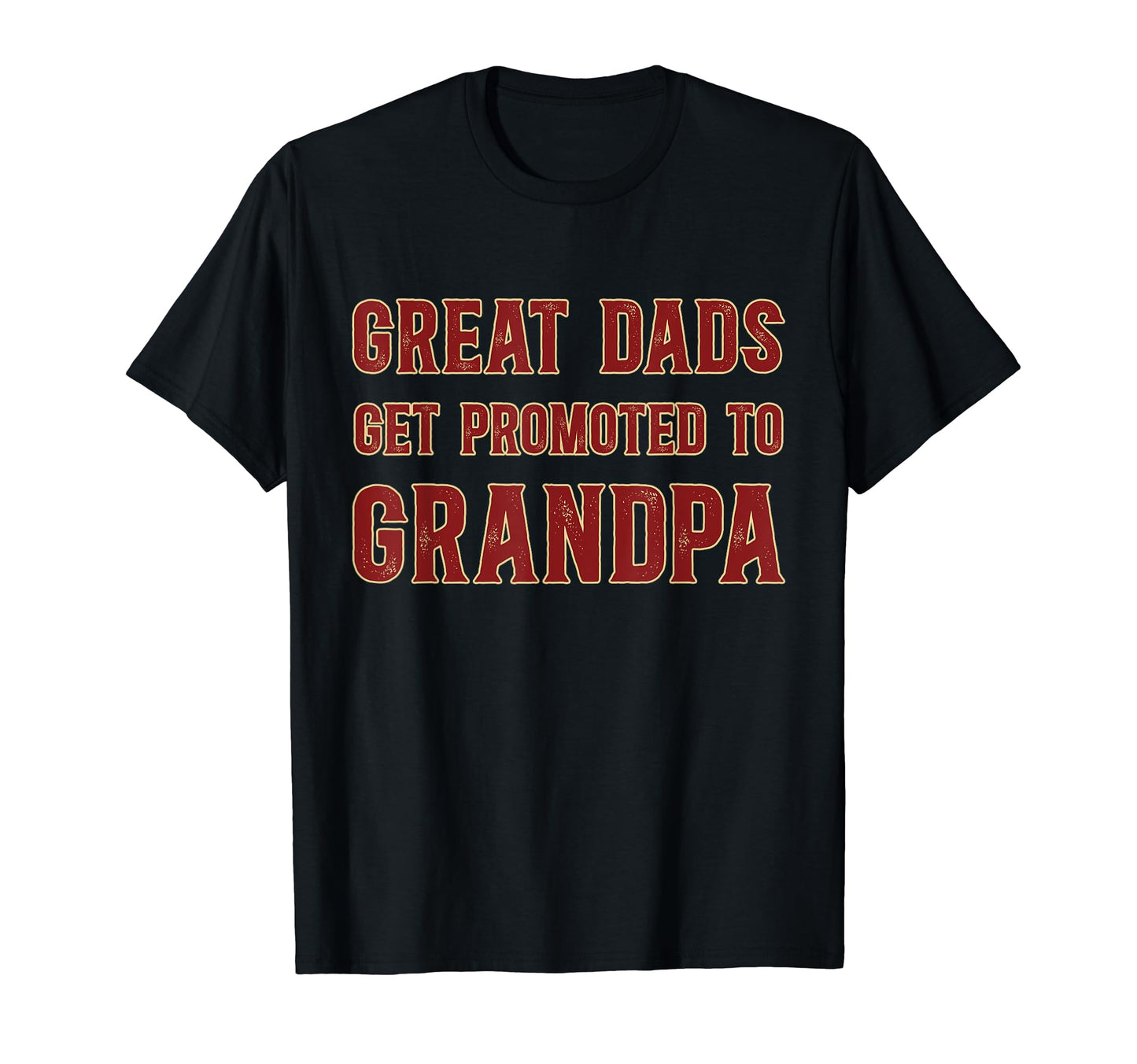Great Dads Get Promoted To Grandpas T-Shirt - Minimalist Print for Adults - T-Shirt, Sweatshirt, Hoodie