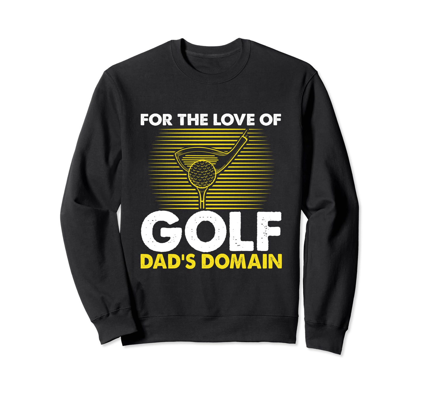 Funny Love Golf Dads Domain Golf Sweatshirt - Aesthetic Graphic Men Women - T-Shirt, Sweatshirt, Hoodie